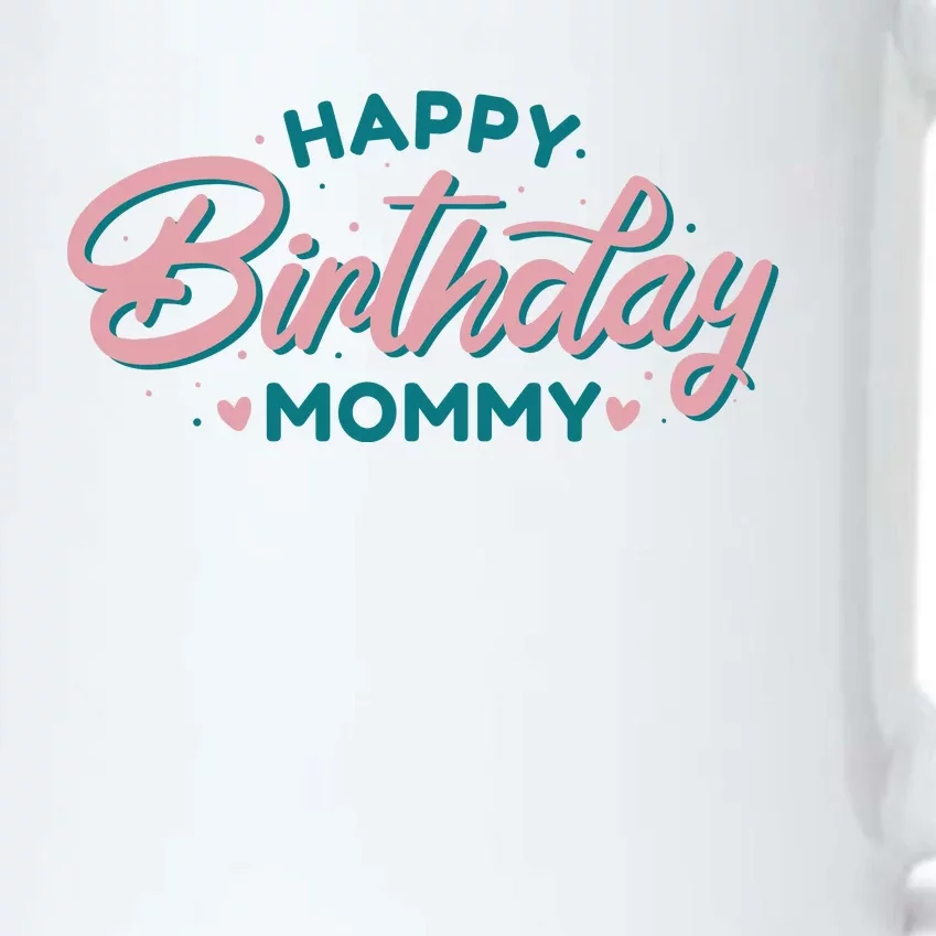 Happy Birthday Mommy Cute Gift Black Color Changing Mug