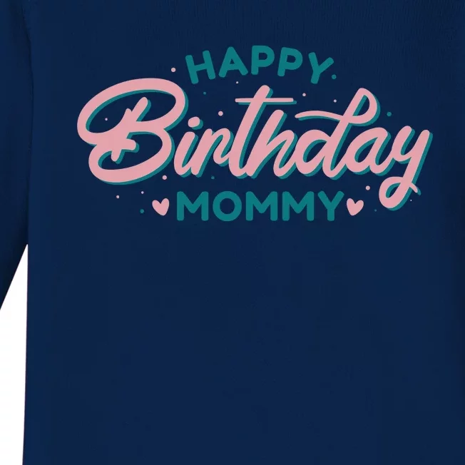 Happy Birthday Mommy Cute Gift Baby Long Sleeve Bodysuit