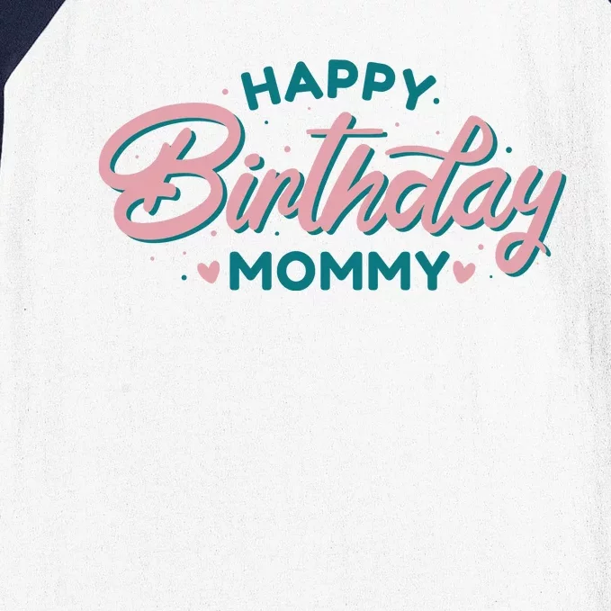 Happy Birthday Mommy Cute Gift Baseball Sleeve Shirt