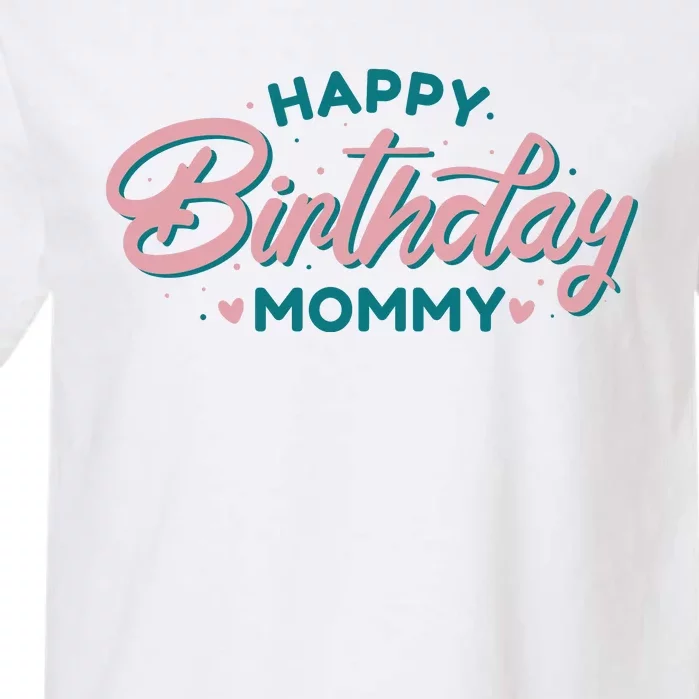 Happy Birthday Mommy Cute Gift Garment-Dyed Heavyweight T-Shirt