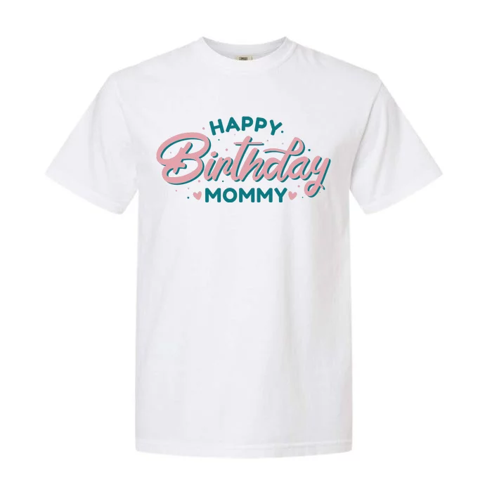 Happy Birthday Mommy Cute Gift Garment-Dyed Heavyweight T-Shirt