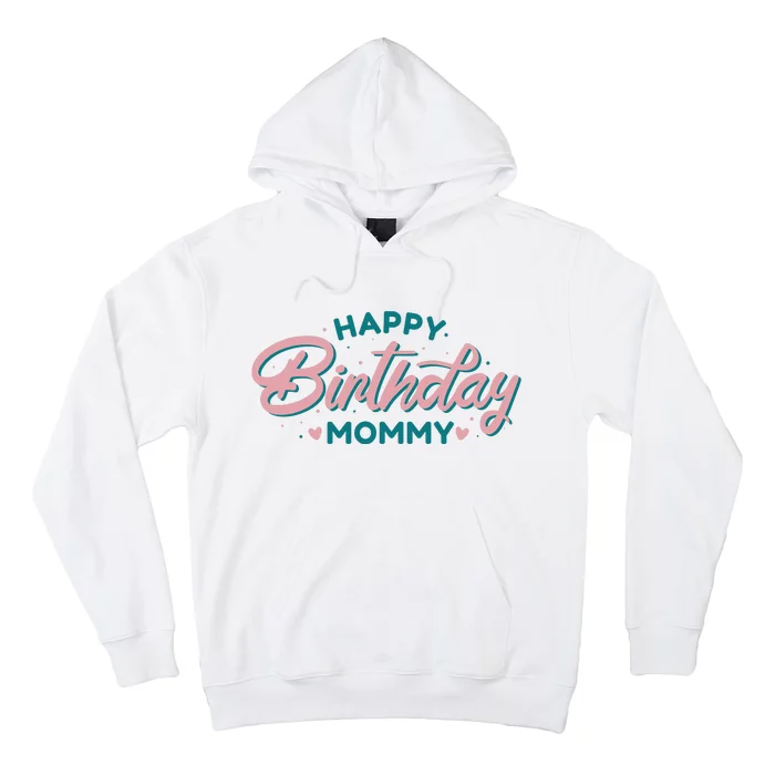 Happy Birthday Mommy Cute Gift Hoodie