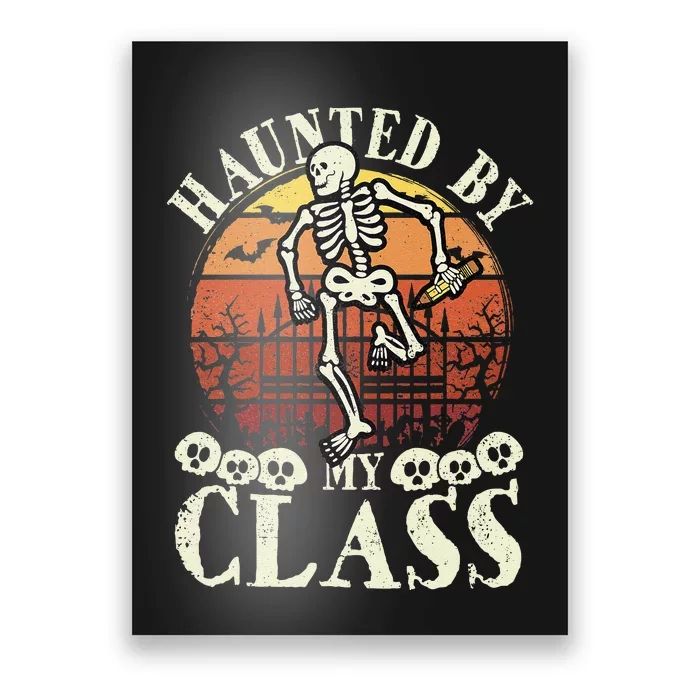 Haunted By My Class Spooky Skeleton Halloween Teacher Funny Poster