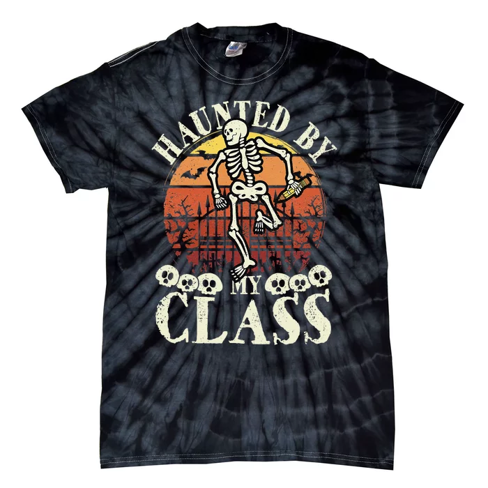 Haunted By My Class Spooky Skeleton Halloween Teacher Funny Tie-Dye T-Shirt