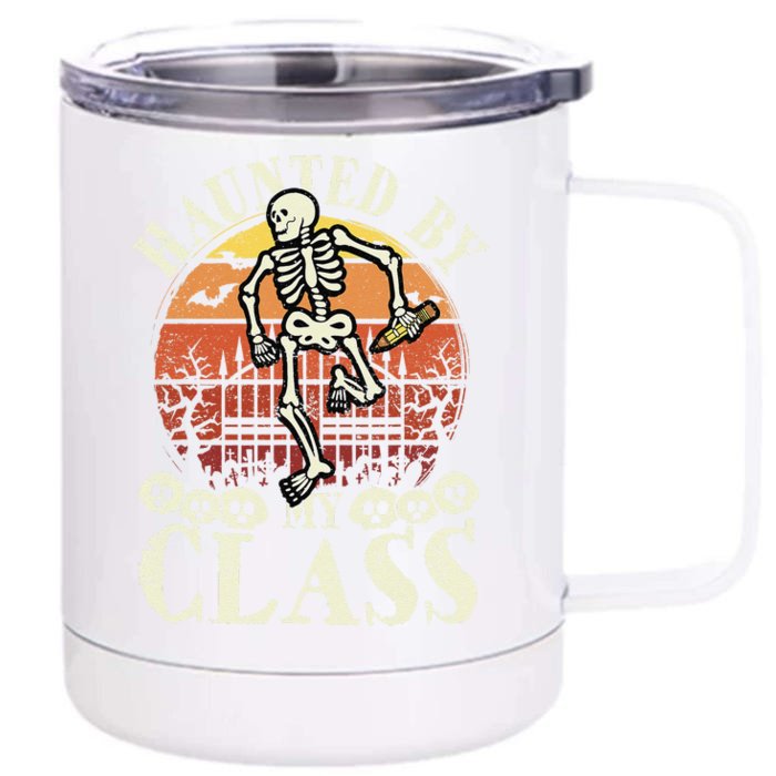 Haunted By My Class Spooky Skeleton Halloween Teacher Funny Front & Back 12oz Stainless Steel Tumbler Cup