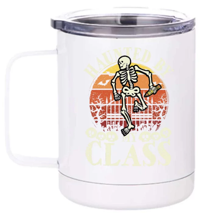 Haunted By My Class Spooky Skeleton Halloween Teacher Funny Front & Back 12oz Stainless Steel Tumbler Cup