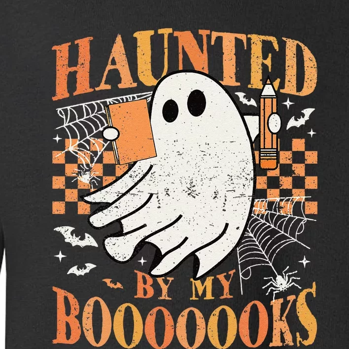 Haunted By My Books Ghost Halloween Teacher Librarian Toddler Sweatshirt