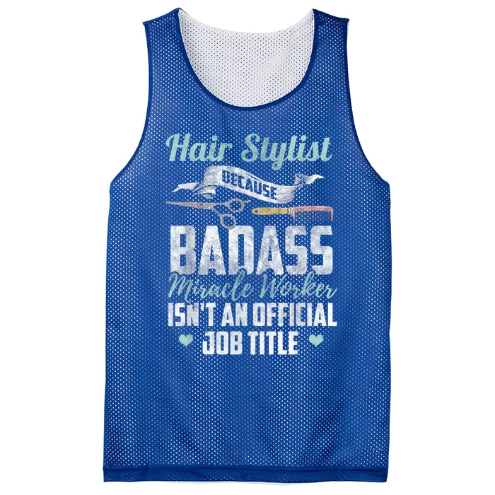 Hairstylist Badass Miracle Worker Isnt An Job Title Funny Gift Mesh Reversible Basketball Jersey Tank