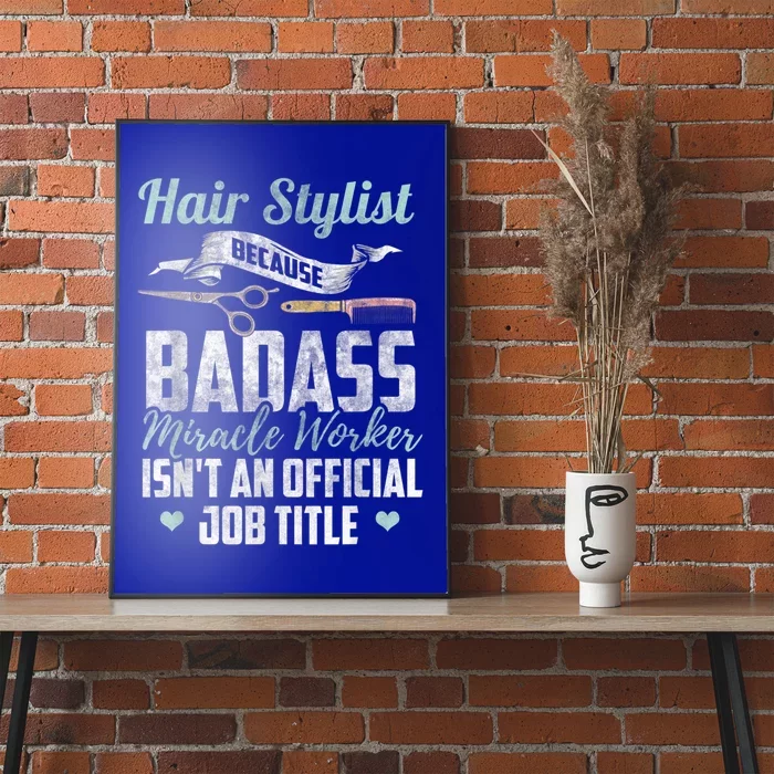 Hairstylist Badass Miracle Worker Isnt An Job Title Funny Gift Poster