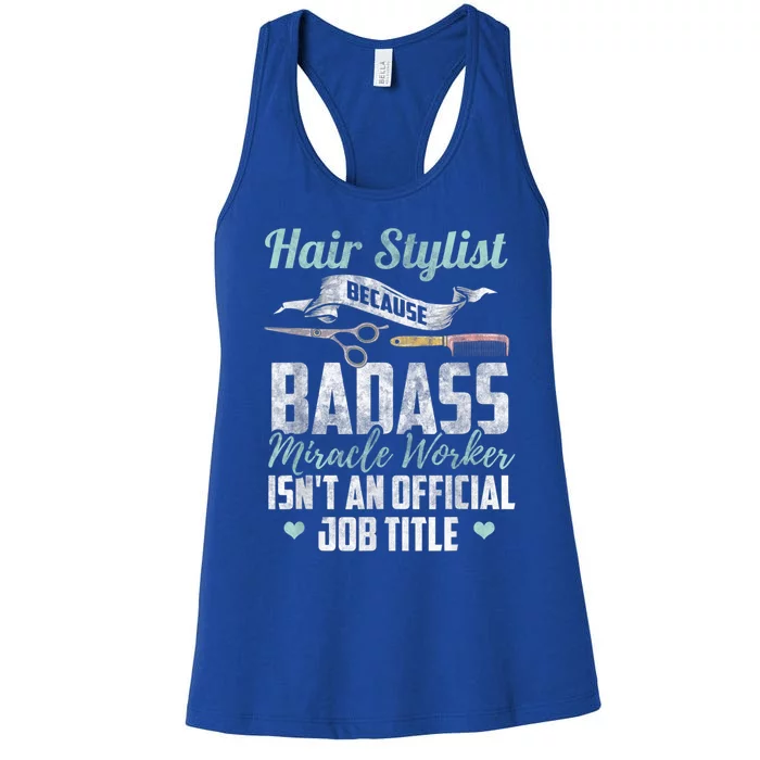 Hairstylist Badass Miracle Worker Isnt An Job Title Funny Gift Women's Racerback Tank