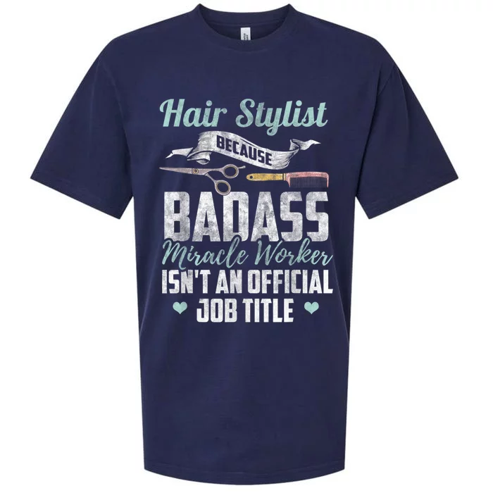 Hairstylist Badass Miracle Worker Isnt An Job Title Funny Gift Sueded Cloud Jersey T-Shirt