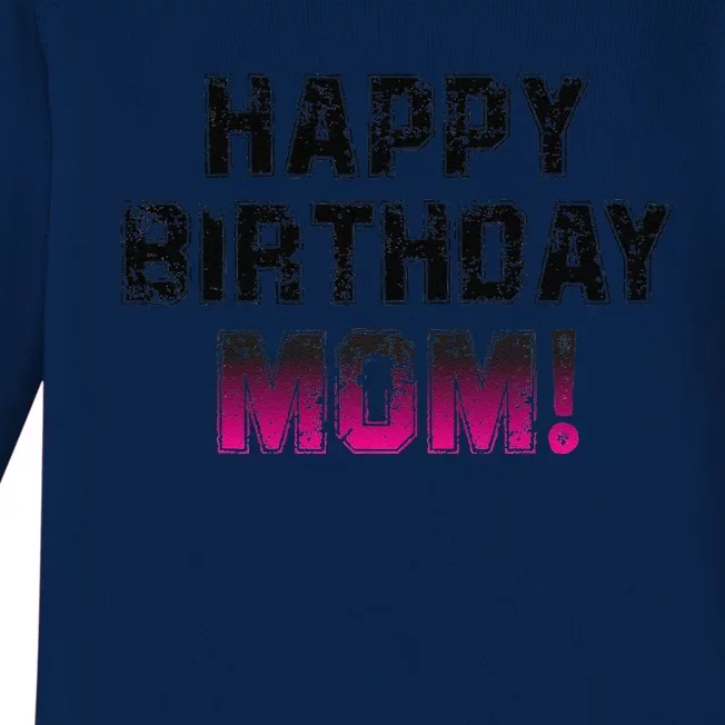 Happy Birthday Mom BDay Birthday Mom Cute Baby Long Sleeve Bodysuit