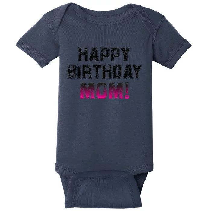 Happy Birthday Mom BDay Birthday Mom Cute Baby Bodysuit