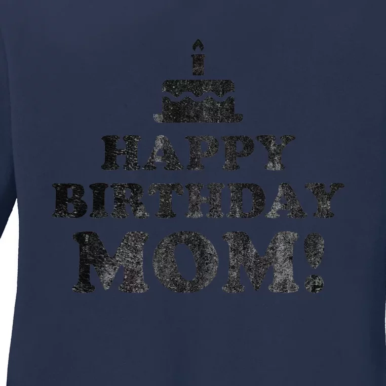 Happy Birthday Mom BDay Birthday Mom Ladies Long Sleeve Shirt