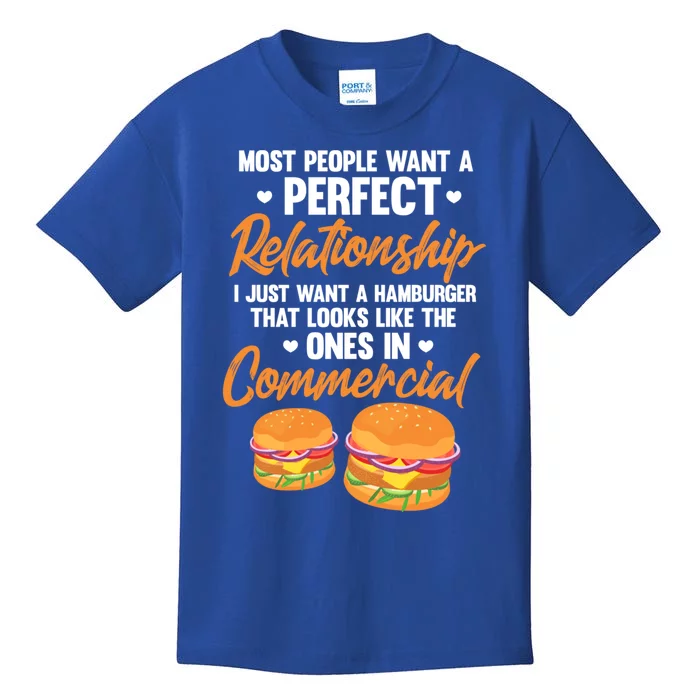 Hamburger Burger Most People Want A Perfect Relationship Funny Gift Kids T-Shirt