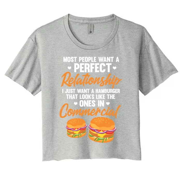 Hamburger Burger Most People Want A Perfect Relationship Funny Gift Women's Crop Top Tee