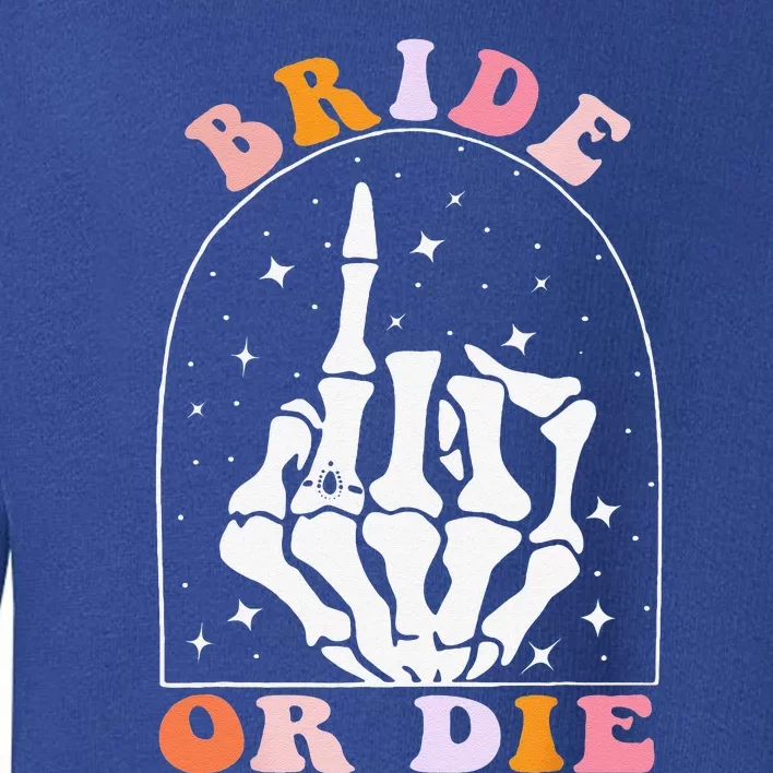 Halloween Bride Or Die Retro Bachelorette Matching Gift Toddler Sweatshirt