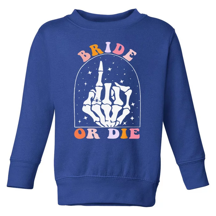 Halloween Bride Or Die Retro Bachelorette Matching Gift Toddler Sweatshirt