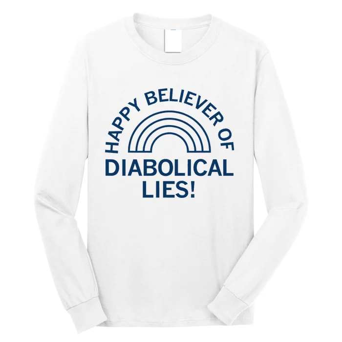 Happy Believer Of Diabolical Lies Long Sleeve Shirt