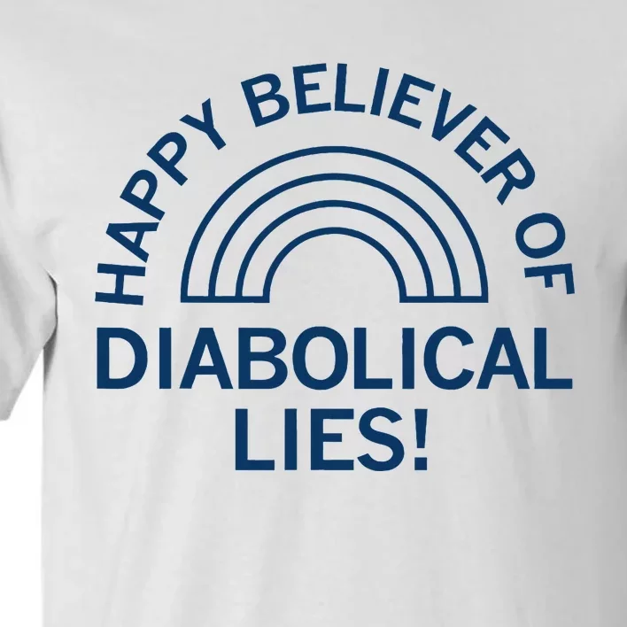 Happy Believer Of Diabolical Lies Tall T-Shirt