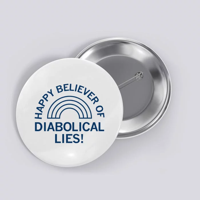 Happy Believer Of Diabolical Lies Button