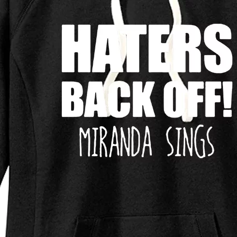 Haters Back Off Miranda Sings Women's Fleece Hoodie