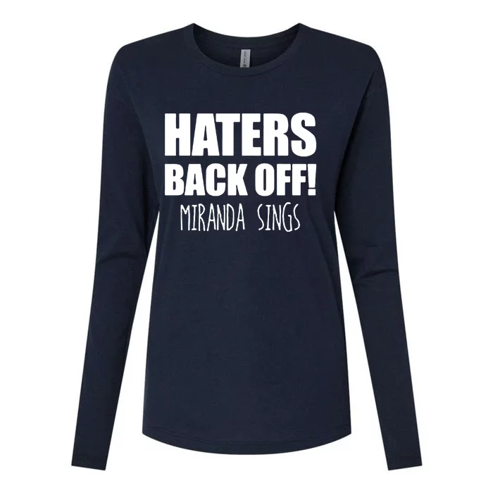 Haters Back Off Miranda Sings Womens Cotton Relaxed Long Sleeve T-Shirt