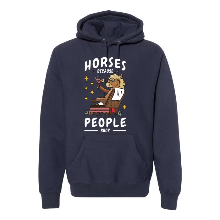 Horses Because People Suck Premium Hoodie