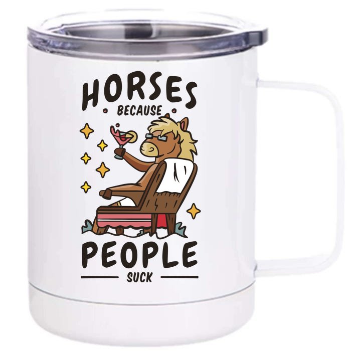 Horses Because People Suck Front & Back 12oz Stainless Steel Tumbler Cup