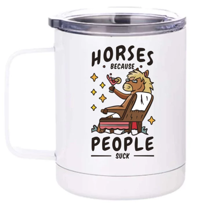 Horses Because People Suck Front & Back 12oz Stainless Steel Tumbler Cup