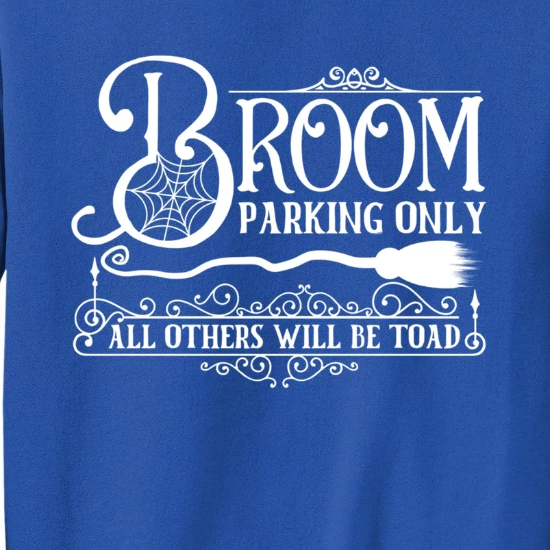 Halloween Broom Parking Only October 31 Scary Gift Tall Sweatshirt