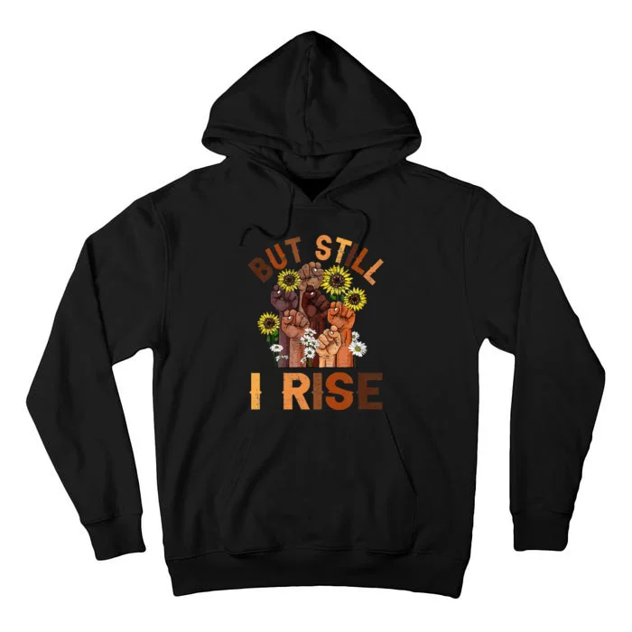 Hands But Still I Rise Flower Melanin Black History Month Tall Hoodie