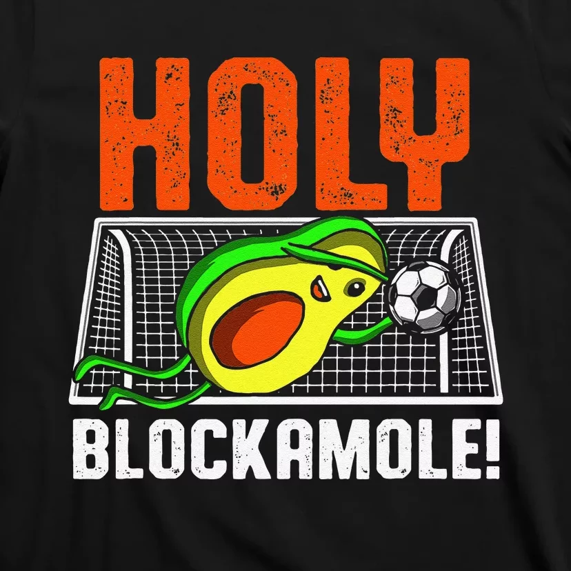 Holy Blockamole Soccer Blocker Funny Avocado Goalie T-Shirt