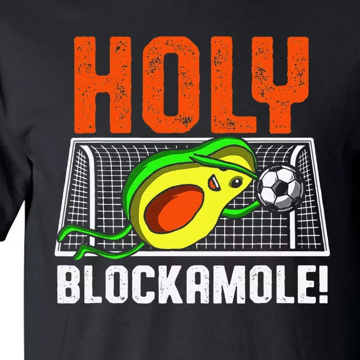 Holy Blockamole Soccer Blocker Funny Avocado Goalie Tall T-Shirt