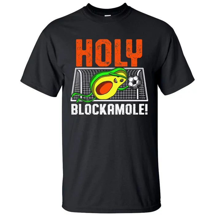 Holy Blockamole Soccer Blocker Funny Avocado Goalie Tall T-Shirt