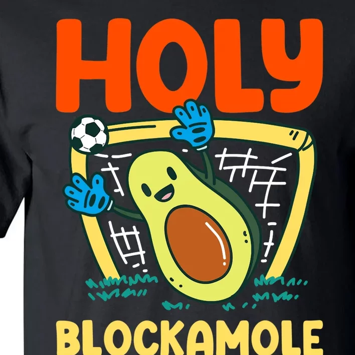 Holy Blockamole Soccer Goalkeeper Soccer Goalie Tall T-Shirt