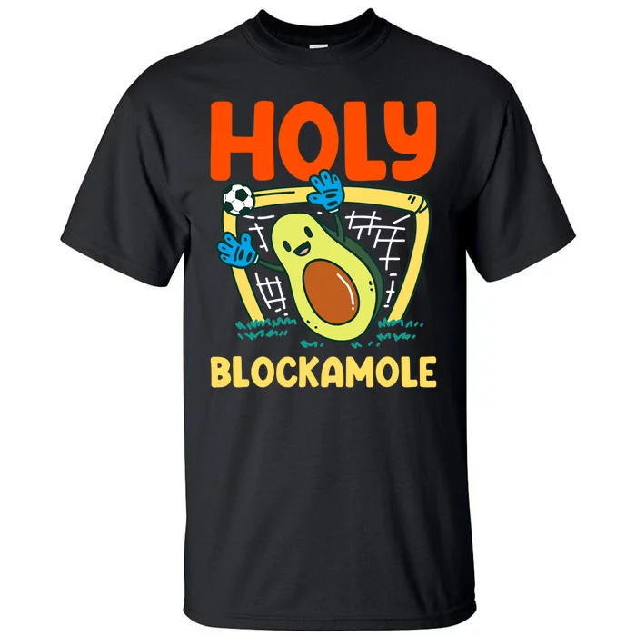 Holy Blockamole Soccer Goalkeeper Soccer Goalie Tall T-Shirt