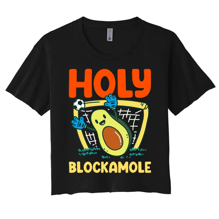 Holy Blockamole Soccer Goalkeeper Soccer Goalie Women's Crop Top Tee