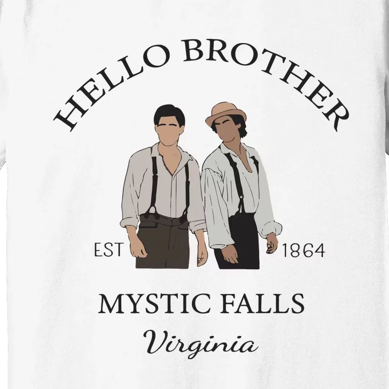 Hello Brother Salvatore Brothers Est 1864 Premium T-Shirt