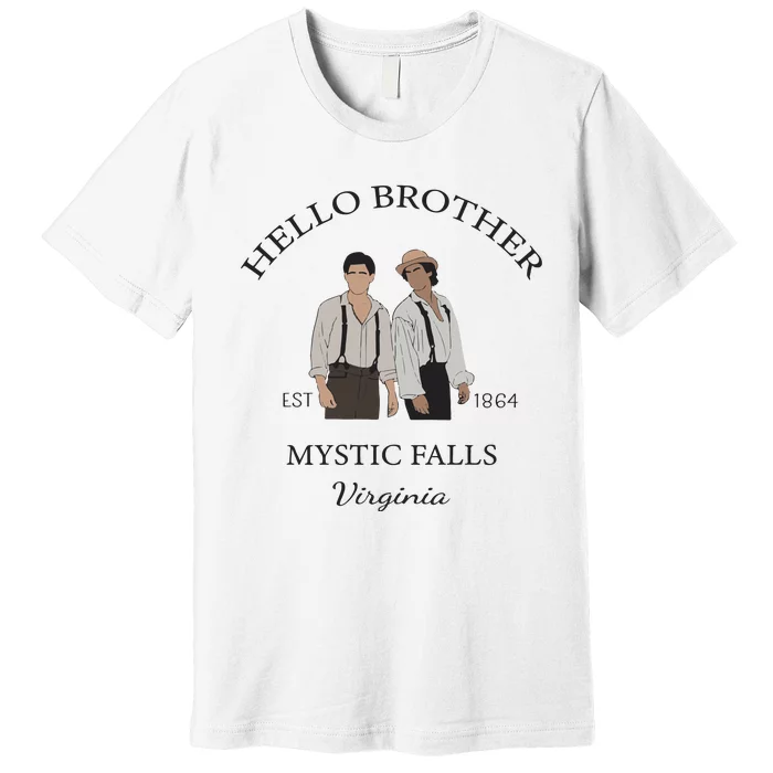 Hello Brother Salvatore Brothers Est 1864 Premium T-Shirt