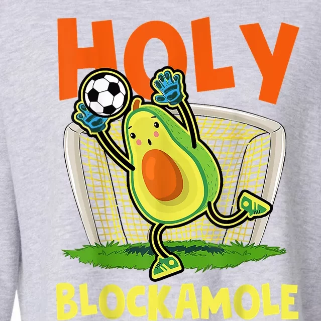 Holy Blockamole Soccer Blocker Funny Avocado Goalie Cropped Pullover Crew