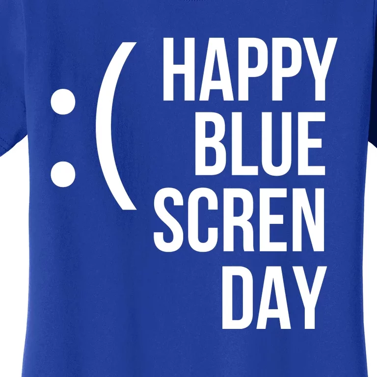 Happy Blue Screen Day Women's T-Shirt