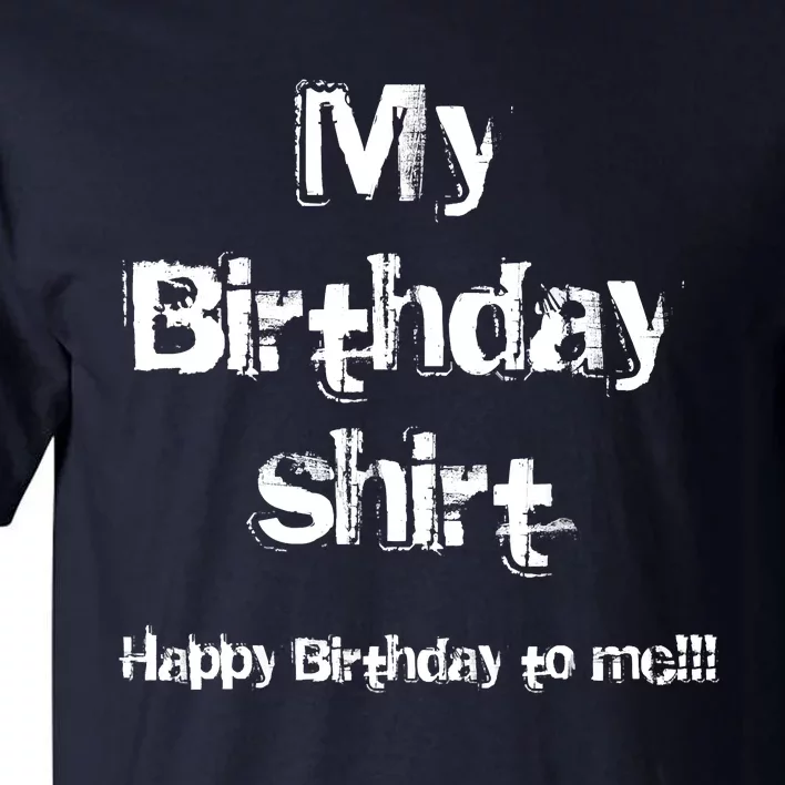 Happy Birthday To Me! Tall T-Shirt