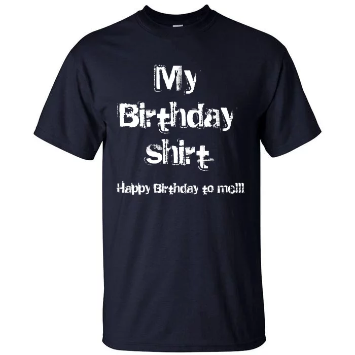 Happy Birthday To Me! Tall T-Shirt