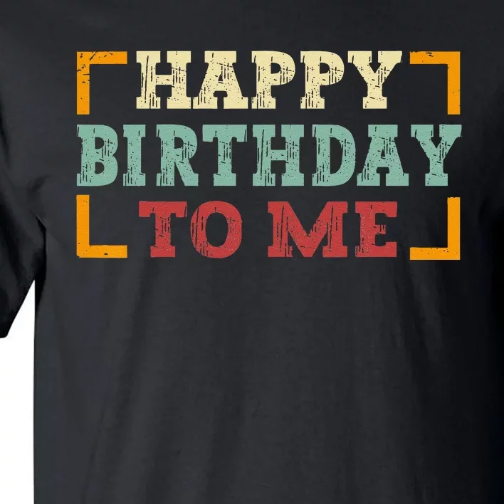 Happy Birthday To Me Birthday Party For Kids Adults Tall T-Shirt