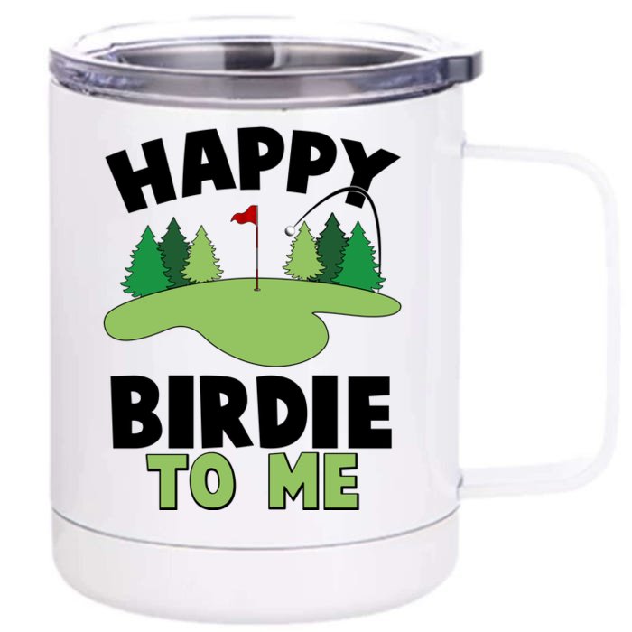 Happy Birdie To Me Golfing Front & Back 12oz Stainless Steel Tumbler Cup