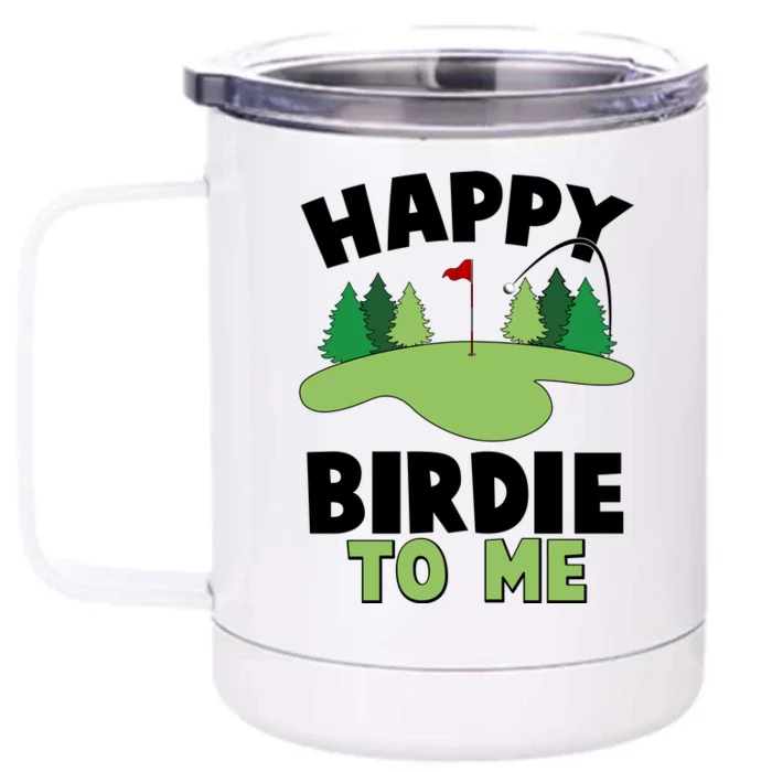 Happy Birdie To Me Golfing Front & Back 12oz Stainless Steel Tumbler Cup