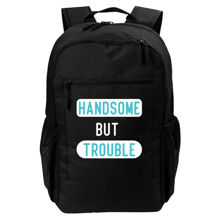 Handsome But Trouble Funny Daily Commute Backpack