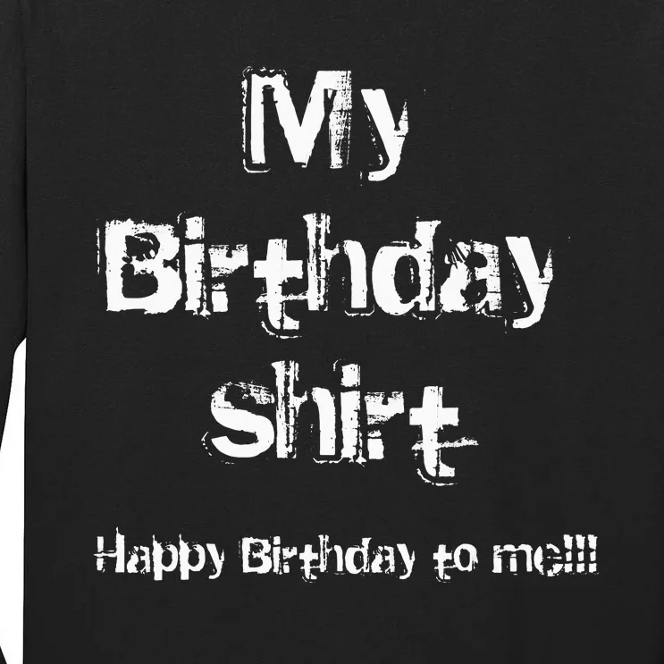 Happy Birthday to me! Tall Long Sleeve T-Shirt