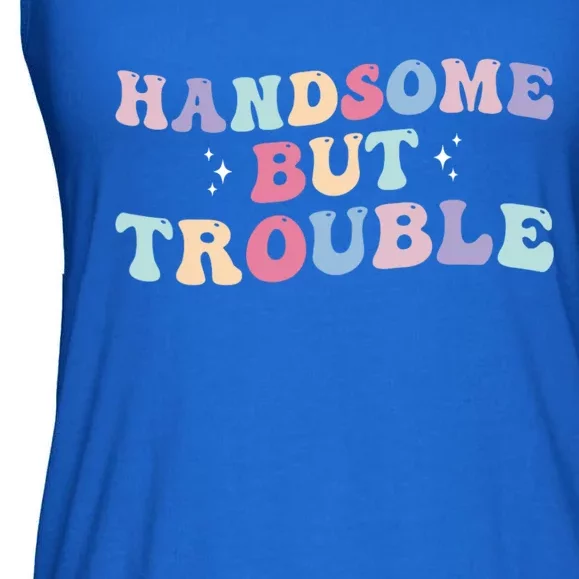 Handsome But Trouble Funny Ladies Essential Flowy Tank